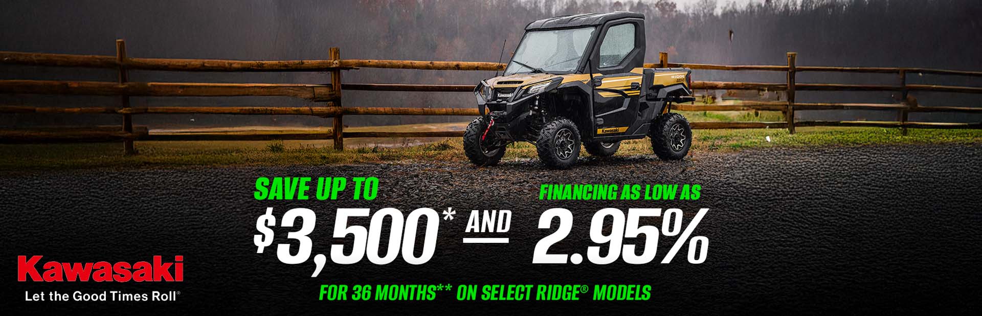 Save Up to $3,500* and finacing as low as 2.95% for 36 months on select Ridge Models